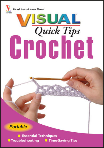 Crochet VISUAL Quick Tips (Visual Quick Tips) book cover by Cecily Keim, Kim P. Werker
