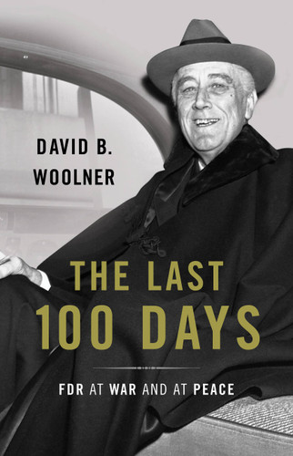 The Last 100 Days: FDR at War and at Peace book cover by David B. Woolner