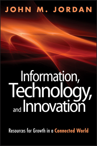 Information, Technology, and Innovation: Resources for Growth in a Connected World book cover by John M. Jordan