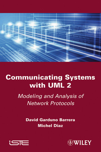 Communicating Systems with UML 2: Modeling and Analysis of Network Protocols book cover by David Garduno Barrera, Michel Diaz