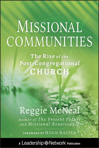 Missional Communities: The Rise of the Post-Congregational Church (Jossey-Bass Leadership Network Series) book cover by Reggie McNeal