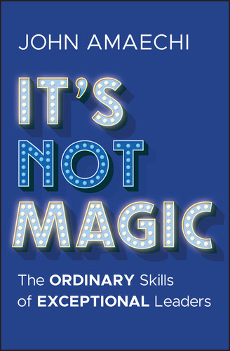 It's Not Magic: The Ordinary Skills of Exceptional Leaders book cover by John Amaechi
