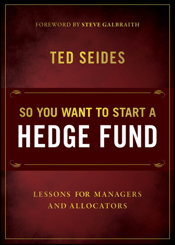 So You Want to Start a Hedge Fund: Lessons for Managers and Allocators book cover by Ted Seides