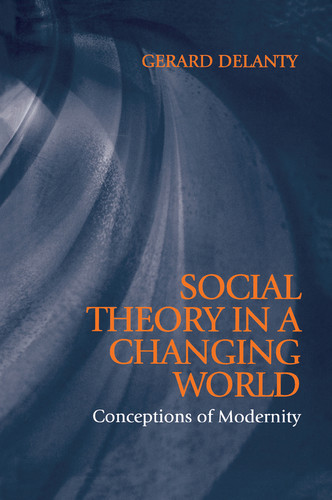 Social Theory in a Changing World: Conceptions of Modernity book cover by Gerard Delanty