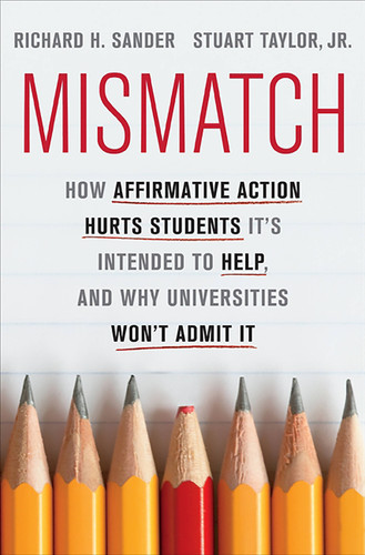 Mismatch: How Affirmative Action Hurts Students It's Intended to Help, and Why Universities Won't Admit It book cover by Stuart Taylor Jr, Richard Sander