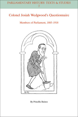 Colonel Josiah Wedgwood's Questionnaire: Members of Parliament, 1885 - 1918 (Parliamentary History Book Series) book cover by Priscilla Baines