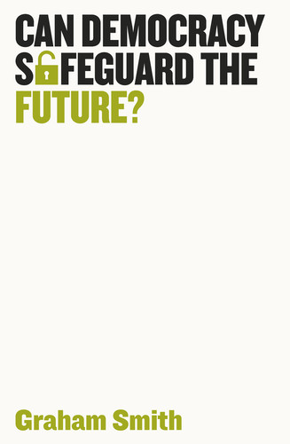 Can Democracy Safeguard the Future? (Democratic Futures) book cover by Graham Smith
