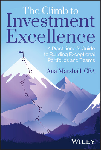 The Climb to Investment Excellence: A Practitioner’s Guide to Building Exceptional Portfolios and Teams book cover by Ana Marshall