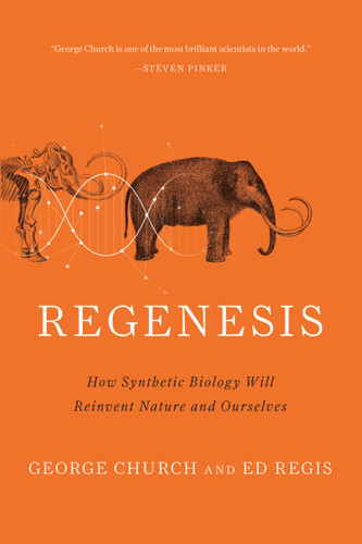 Regenesis: How Synthetic Biology Will Reinvent Nature and Ourselves book cover by George M Church, Edward Regis
