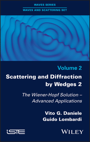 Scattering and Diffraction by Wedges 2: The Wiener-Hopf Solution - Advanced Applications book cover by Vito G. Daniele, Guido Lombardi