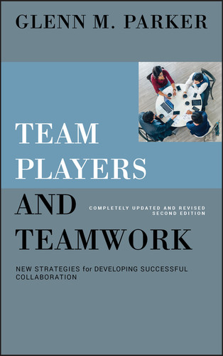 Team Players and Teamwork: New Strategies for Developing Successful Collaboration book cover by Glenn M. Parker