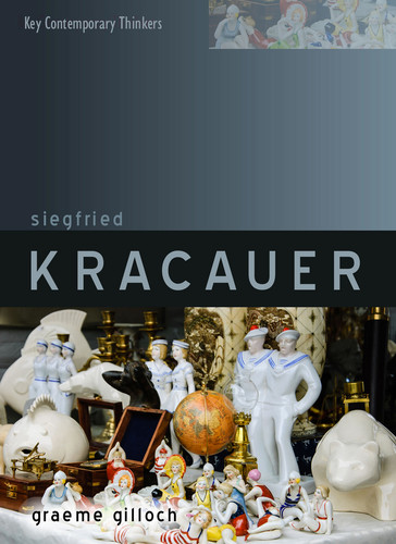 Siegfried Kracauer (Key Contemporary Thinkers) book cover by Graeme Gilloch