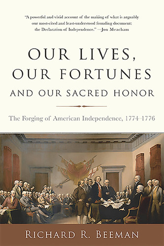 Our Lives, Our Fortunes and Our Sacred Honor: The Forging of American Independence, 1774-1776 book cover by Richard R. Beeman