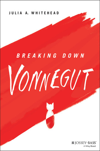 Breaking Down Vonnegut (The Breaking Down Series) book cover by Julia A. Whitehead