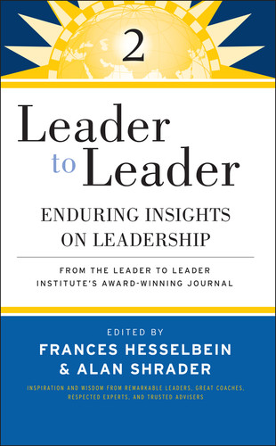 Leader to Leader 2: Enduring Insights on Leadership from the Leader to Leader Institute's Award Winning Journal (Frances Hesselbein Leadership Forum) book cover by Frances Hesselbein, Alan R. Shrader