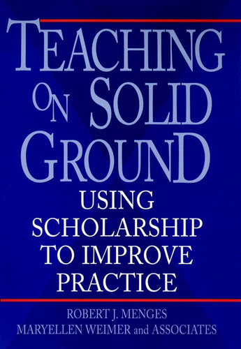 Teaching on Solid Ground: Using Scholarship to Improve Practice book cover by Robert J. Menges, Maryellen Weimer