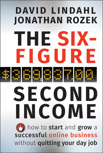 The Six-Figure Second Income: How To Start and Grow A Successful Online Business Without Quitting Your Day Job book cover by David Lindahl, Jonathan Rozek