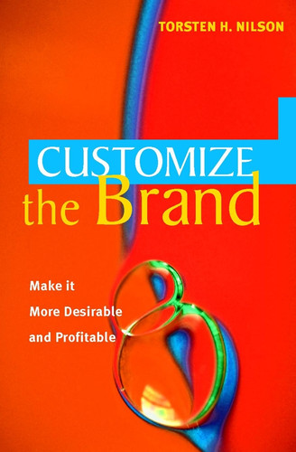 Customize the Brand: Make it more desirable and profitable book cover by Torsten H. Nilson