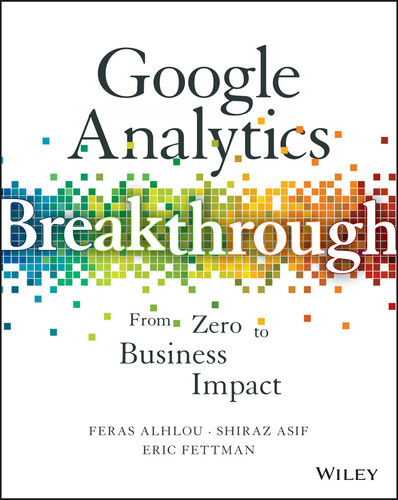 Google Analytics Breakthrough: From Zero to Business Impact book cover by Feras Alhlou, Shiraz Asif, Eric Fettman