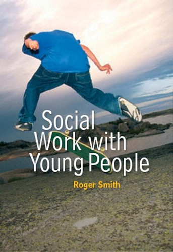 Social Work with Young People (Social Work in Theory and Practice) book cover by Roger Smith