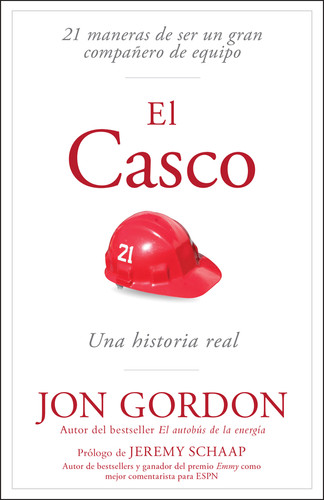 El Casco: 21 maneras de ser un gran compañero de equipo (Jon Gordon) book cover by Jon Gordon