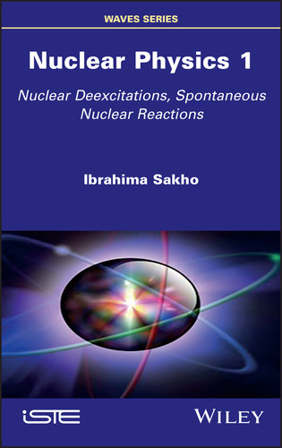 Nuclear Physics 1: Nuclear Deexcitations, Spontaneous Nuclear Reactions book cover by Ibrahima Sakho