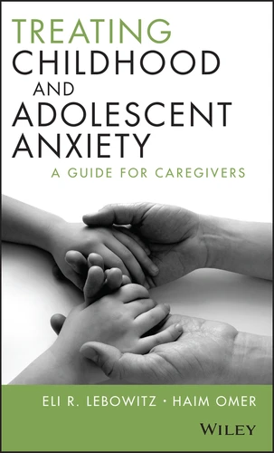 Treating Childhood and Adolescent Anxiety: A Guide for Caregivers book cover by Eli R. Lebowitz, Haim Omer