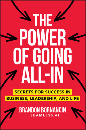 The Power of Going All-In: Secrets for Success in Business, Leadership, and Life book cover by Brandon Bornancin