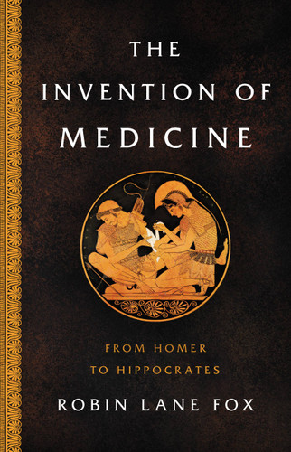 The Invention of Medicine: From Homer to Hippocrates book cover by Robin Lane Fox