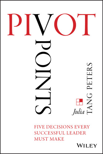 Pivot Points: Five Decisions Every Successful Leader Must Make book cover by Julia Tang Peters