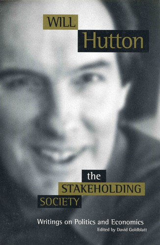 The Stakeholding Society: Writings on Politics and Economics book cover by Will Hutton