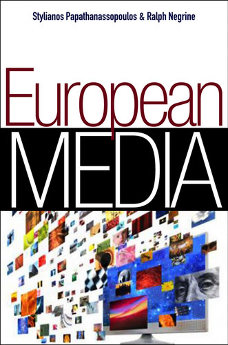 European Media (Global Media and Communication) book cover by Stylianos Papathanassopoulos, Ralph M. Negrine