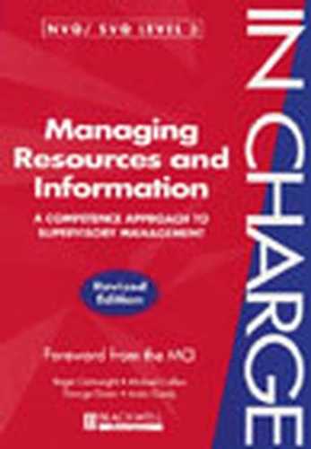 Managing Resources and Information: A Competence Approach to Supervisory Management (In Charge) book cover by Roger Cartwright, Michael Collins, George Green, Anita Candy, Management Charter Initiative (MCI)