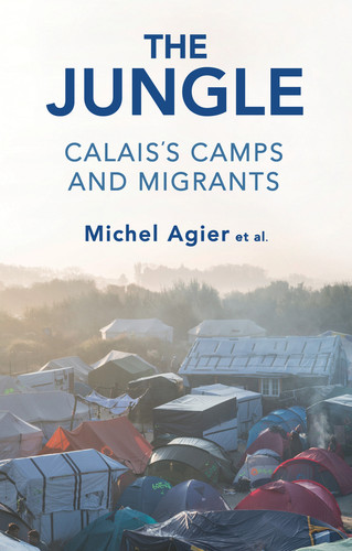 The Jungle: Calais's Camps and Migrants book cover by Michel Agier