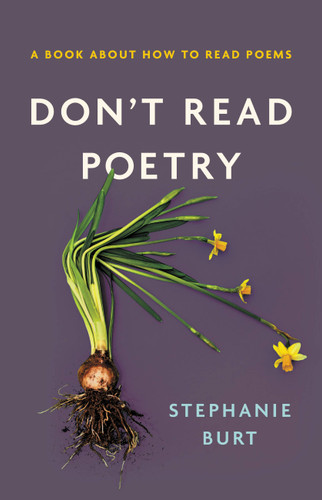 Don't Read Poetry: A Book About How to Read Poems book cover by Stephanie Burt