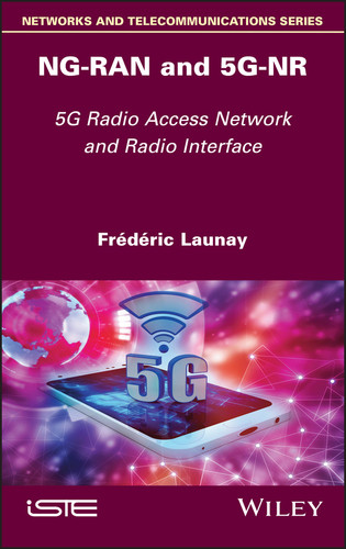 NG-RAN and 5G-NR: 5G Radio Access Network and Radio Interface book cover by Frederic Launay
