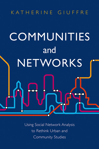 Communities and Networks: Using Social Network Analysis to Rethink Urban and Community Studies book cover by Katherine Giuffre