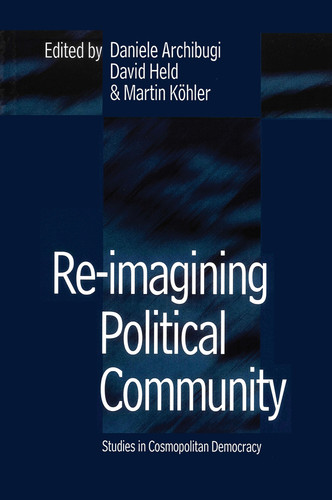 Re-Imagining Political Community: Studies in Cosmopolitan Democracy book cover by 
