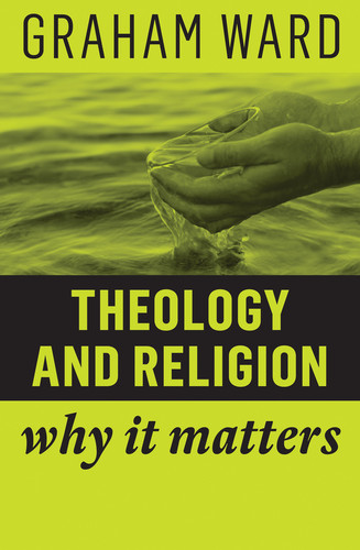 Theology and Religion: Why It Matters (Why It Matters) book cover by Graham Ward