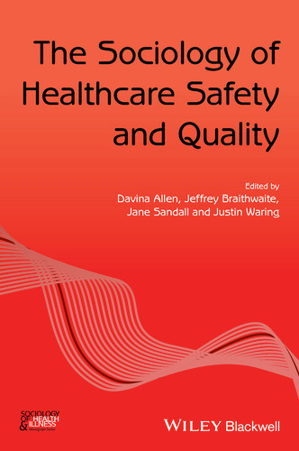 The Sociology of Healthcare Safety and Quality (Sociology of Health and Illness Monographs) book cover by 