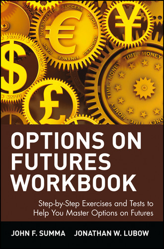 Options on Futures, Workbook: Step-by-Step Exercises and Tests to Help You Master Options on Futures: New Trading Strategies (Wiley Trading) book cover by John F. Summa, Jonathan W. Lubow