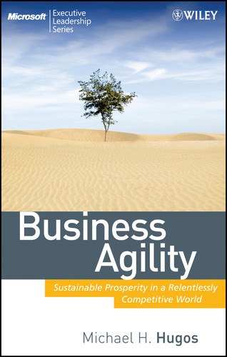 Business Agility: Sustainable Prosperity in a Relentlessly Competitive World (Microsoft Executive Leadership Series) book cover by Michael H. Hugos