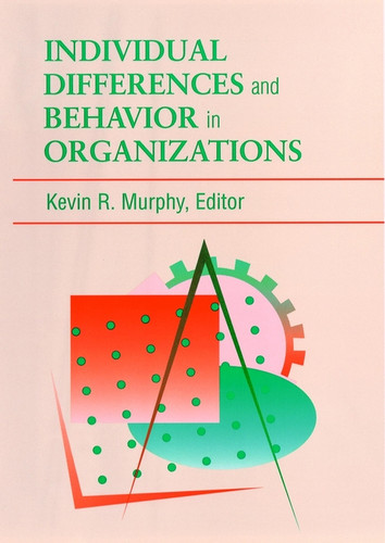 Individual Differences and Behavior in Organizations (J-B SIOP Frontiers Series) book cover by 