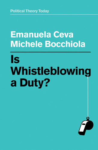 Is Whistleblowing a Duty? book cover by Emanuela Ceva, Michele Bocchiola