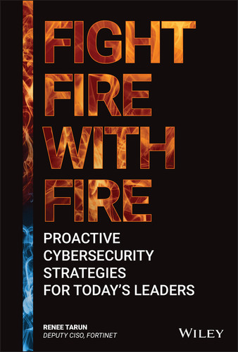 Fight Fire with Fire: Proactive Cybersecurity Strategies for Today's Leaders book cover by Renee Tarun