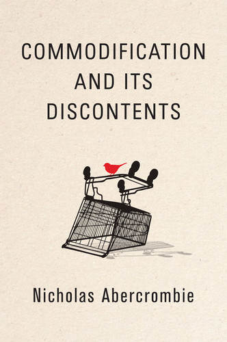 Commodification and Its Discontents book cover by Nicholas Abercrombie