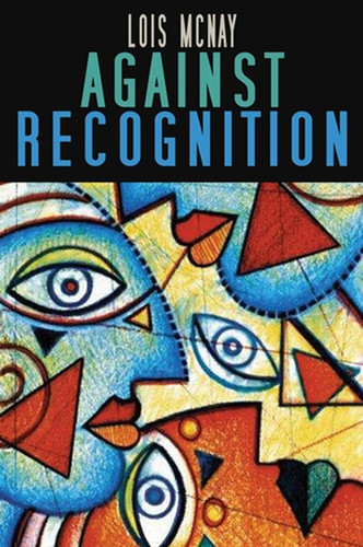 Against Recognition book cover by Lois McNay