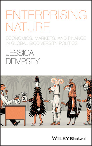 Enterprising Nature: Economics, Markets, and Finance in Global Biodiversity Politics (Antipode Book Series) book cover by Jessica Dempsey