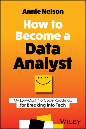 How to Become a Data Analyst: My Low-Cost, No Code Roadmap for Breaking into Tech book cover by Annie Nelson
