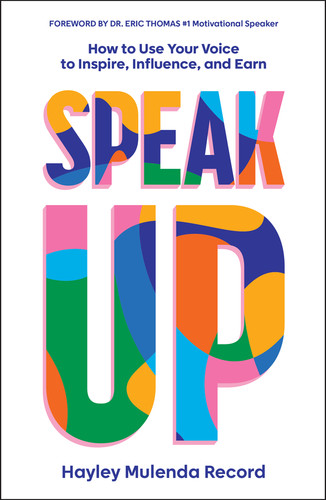 Speak Up: How to Use Your Voice to Inspire, Influence, and Earn book cover by Hayley Mulenda Record